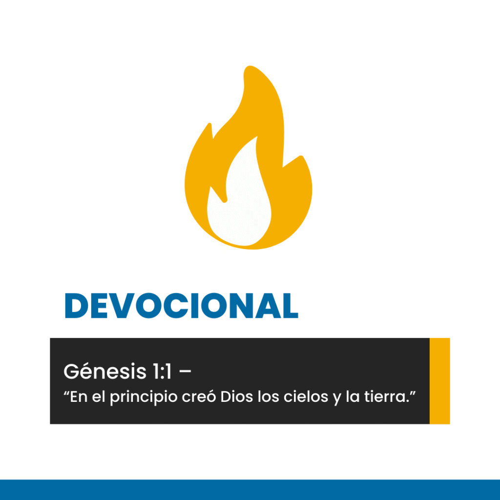 Génesis 1:1 – “En el principio creó Dios los cielos y la tierra.”